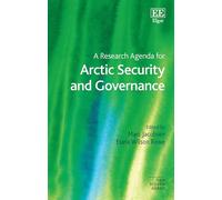 A Research Agenda for Arctic Security and Governance (Elgar Research Agendas)