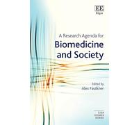A Research Agenda for Biomedicine and Society (Elgar Research Agendas)