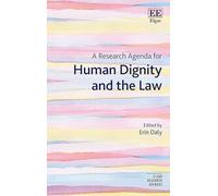 A Research Agenda for Human Dignity and the Law (Elgar Research Agendas)
