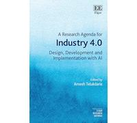 A Research Agenda for Industry 4.0: Design, Development and Implementation with AI (Elgar Research Agendas)