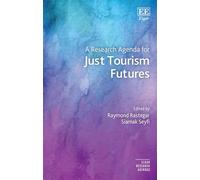 A Research Agenda for Just Tourism Futures (Elgar Research Agendas)