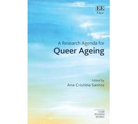 A Research Agenda for Queer Ageing (Elgar Research Agendas)