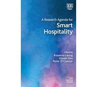 A Research Agenda for Smart Hospitality (Elgar Research Agendas)