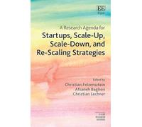 A Research Agenda for Startups, Scale-Up, Scale-Down, and Re-Scaling Strategies (Elgar Research Agendas)