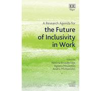 A Research Agenda for the Future of Inclusivity in Work (Elgar Research Agendas)