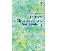 A Research Agenda for Tourism, Digitalisation and Sustainability (Elgar Research Agendas)