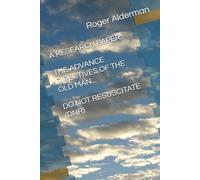 A RESEARCH PAPER: THE ADVANCE DIRECTIVES OF THE OLD Man: DO NOT RESUSCITATE (DNR)