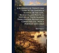 A Residence of Twenty-one Years in the Sandwich Islands; or the Civil, Religious, and Political History of Those Islands. Third Edition, Revised and Corrected, etc. With a Portrait and a Map