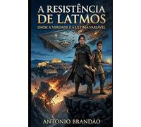 A Resistência de Latmos: Verdade é a Última Variável (romances histórico - europa)