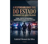 A Responsabilidade Civil do Estado Decorrente de Ações Policiais