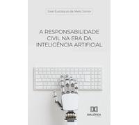 A responsabilidade civil na Era da Inteligência Artificial