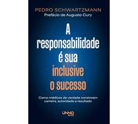 A responsabilidade é sua - inclusive o sucesso: Como médicos de verdade constroem carreira, autoridade e resultado