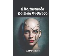 A Restauração Da Alma Quebrada