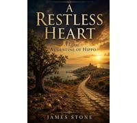 A RESTLESS HEART: A Life of Augustine of Hippo (The Great Witnesses Series)