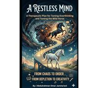 A restless mind: A treatment plan to tame overthinking and break the unruly horse