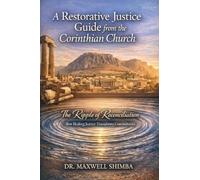 A Restorative Justice Guide from the Corinthian Church: The Ripple of Reconciliation: How Healing Justice Transforms Communities