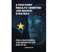 A Results-Oriented 5-Point Strategy for a Successful Job Search
