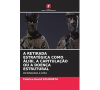 A Retirada Estratégica Como Álibi, a Capitulação Ou a Doença Estrutural: DE BUNAGANA A UVIRA