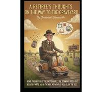 A Retiree's Thoughts on The Way to The Graveyard