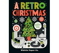 A Retro Christmas Coloring Book: Mid-Century Geometric Patterns and Sophisticated Holiday Scenes for Creative Minds