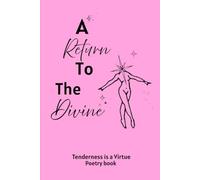 A Return to the Divine: Tenderness is a Virtue Poetry Book
