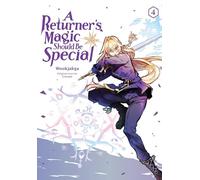 A Returner's Magic Should Be Special, Vol. 4: Volume 4 (RETURNERS MAGIC SHOULD BE SPECIAL GN)