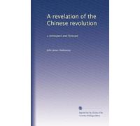 A revelation of the Chinese revolution: a retrospect and forecast
