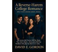 A Reverse-Harem College Romance (Spicy Why-Choose Series, Book 1): She swore she’d never fall for them. Now she’s theirs - three powerful frat brothers who play by their own rules.