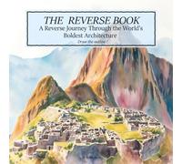 A Reverse Journey Through the World’s Boldest Architecture: A REVERSE BOOK, 50 illustrations to draw the outline, Relaxing, Antistress, Meditate, Mindful, Book for Adults, Teens and Kids