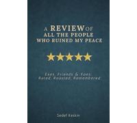 A Review of All the People Who Ruined My Peace: Rating People: A Savage Journal for Closure and Petty Reflection | A Dark Humor Guided Journal to ... Release Exes, Friends, and Emotional Leeches