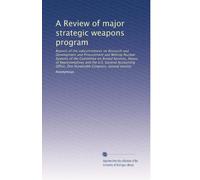 A Review of major strategic weapons program: Reports of the subcommittees on Research and Development and Procurement and Militray Nuclear Systems of ... One Hundredth Congress, second session