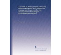 A review of metropolitan area early deployment plans and congestion management systems for the development of intelligent transportation systems