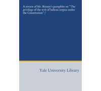 A review of Mr. Binney's pamphlet on "The privilege of the writ of habeas corpus under the Constitution" /