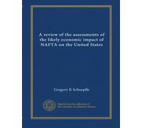 A review of the assessments of the likely economic impact of NAFTA on the United States