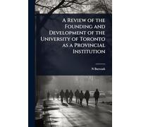 A Review of the Founding and Development of the University of Toronto as a Provincial Institution