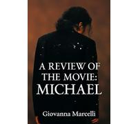 A REVIEW OF THE MOVIE: MICHAEL: Unveiling the Man Behind the Legend A Deep Dive into the Music, Struggles, and Legacy of the King of Pop