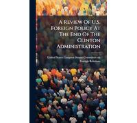 A Review Of U.S. Foreign Policy At The End Of The Clinton Administration