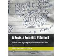 A Revista Zero Oito Volume II: Desde 1997 agora por primeira vez em livro
