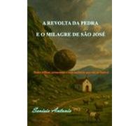 A Revolta Da Pedra E O Milagre De São José (ebook)