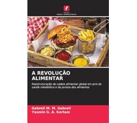 A REVOLUÇÃO ALIMENTAR: Reestruturação da cadeia alimentar global em prol da saúde metabólica e da pureza dos alimentos