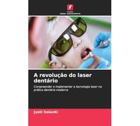 A revolução do laser dentário: Compreender e implementar a tecnologia laser na prática dentária moderna