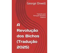 A Revolução dos Bichos: (Tradução 2025) (Trilogia George Orwell: Poder, Liberdade e Sociedade)