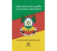 A Revolução Farroupilha Na Literatura Brasileira (ebook)