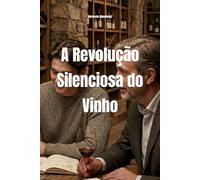 A Revolução Silenciosa do Vinho: O Novo Consumidor em Busca de Autenticidade (Wines of the World)