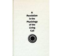 A Revolution in the Physiology of the Living Cell
