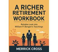 A Richer Retirement Workbook: Reliable look into William P. Bengen's teachings