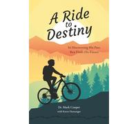 A Ride to Destiny: In Discovering His Past, Ben Finds His Future