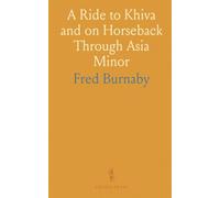 A Ride to Khiva and on Horseback Through Asia Minor