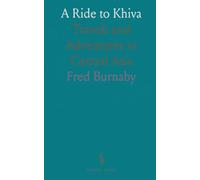 A Ride to Khiva: Travels and Adventures in Central Asia