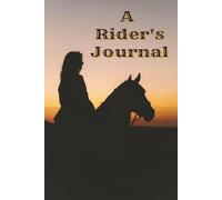 A Rider's Journal: 125 pages To Log Rides and Horse Shows for Equestrians